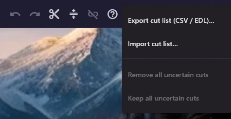 The More menu open: Export cut list (CSV / EDL)…, Import cut list…, and the greyed items Remove all uncertain cuts and Keep all uncertain cuts.